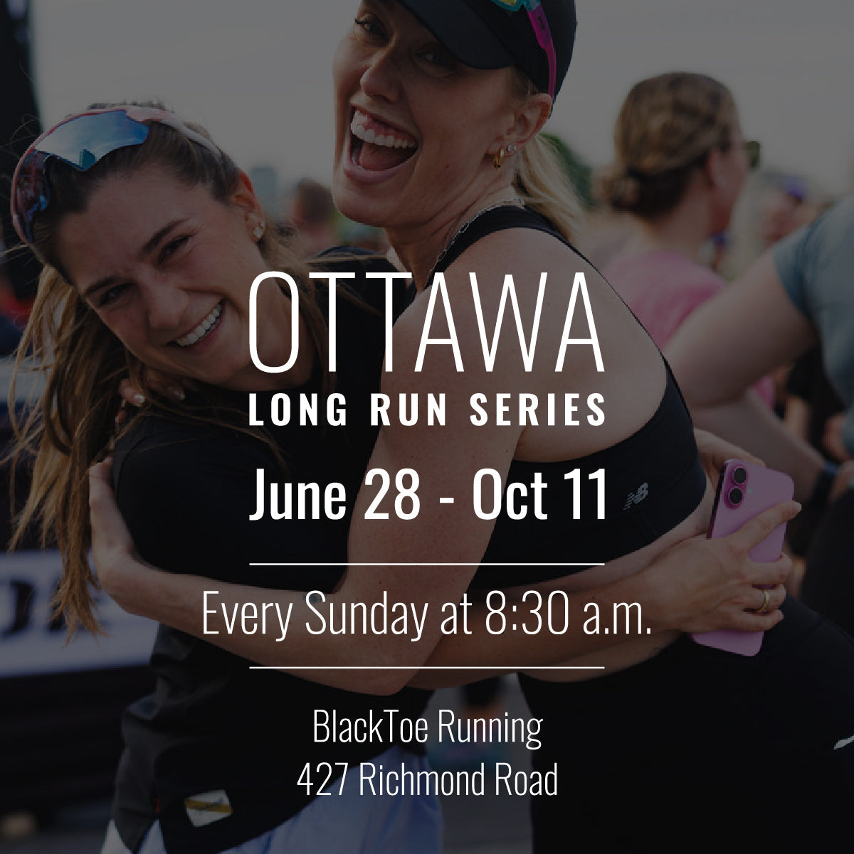 Promotional graphic for the Ottawa Long Run Series, featuring two smiling women hugging in a crowded outdoor setting. White text overlays announce the event dates (June 28 - Oct 11), weekly timing (Sundays at 8:30 am)